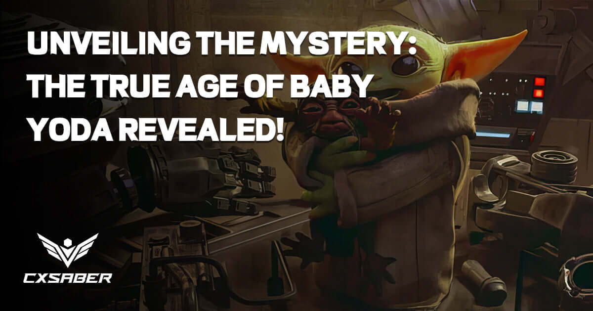 Discover Baby Yoda's Age - The Star Wars Enigma Unraveled! – CXSABER