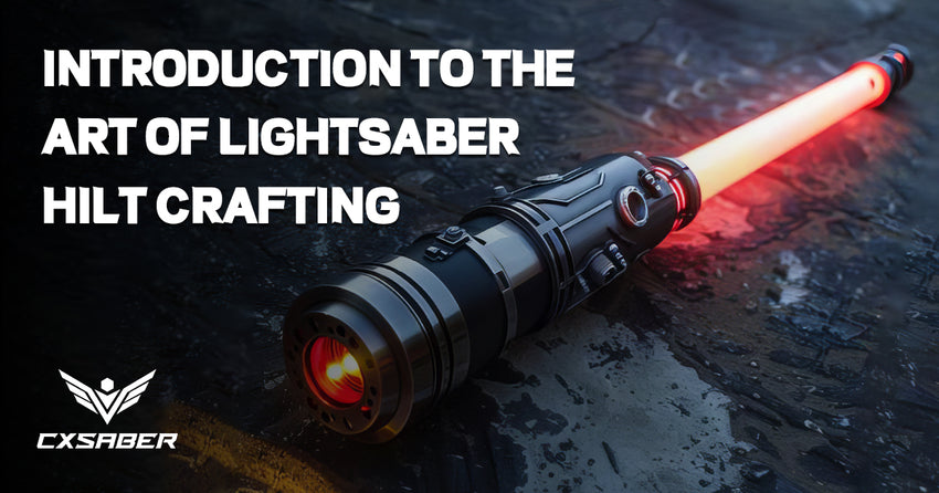 Craft Your Custom Lightsaber Hilt - Ultimate Jedi DIY Guide – CXSABER™